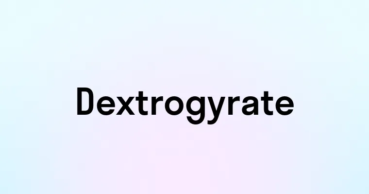 Dextrogyrate