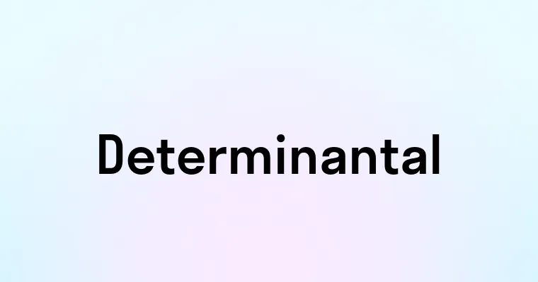 Determinantal