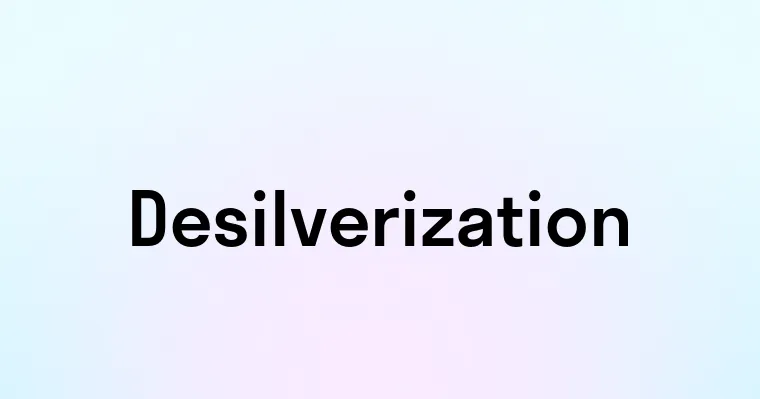 Desilverization