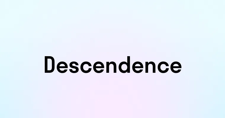 Descendence Descendence — перевод, транскрипция, произношение и примеры