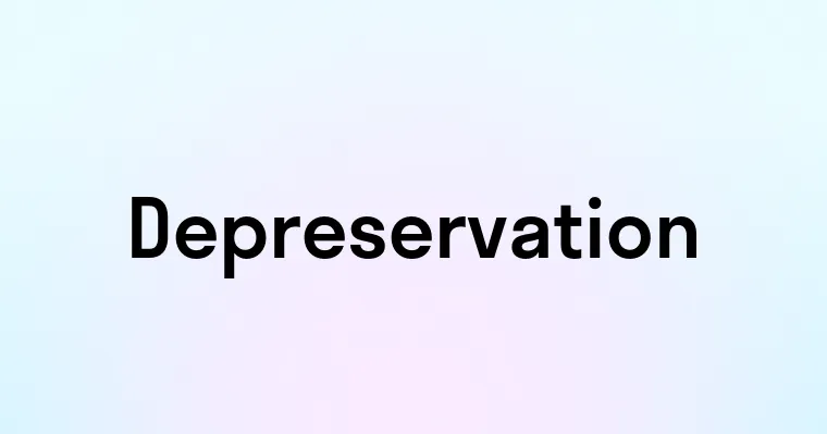 Depreservation