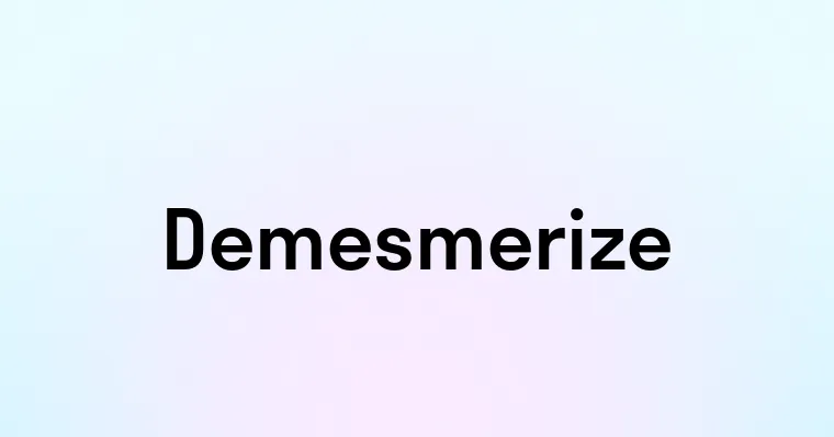 Demesmerize