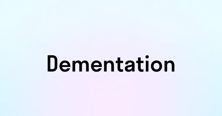 Dementation