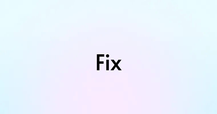 Fix