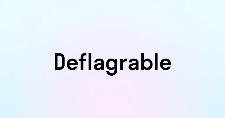 Deflagrable