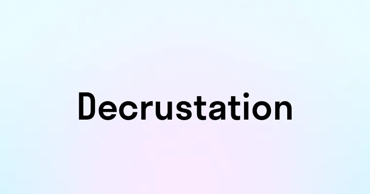 Decrustation