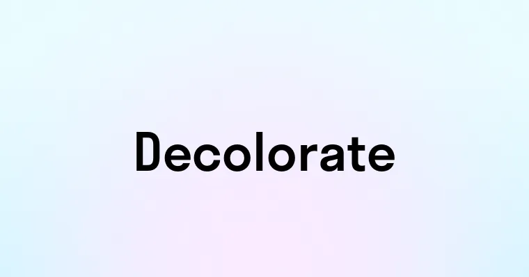 Decolorate