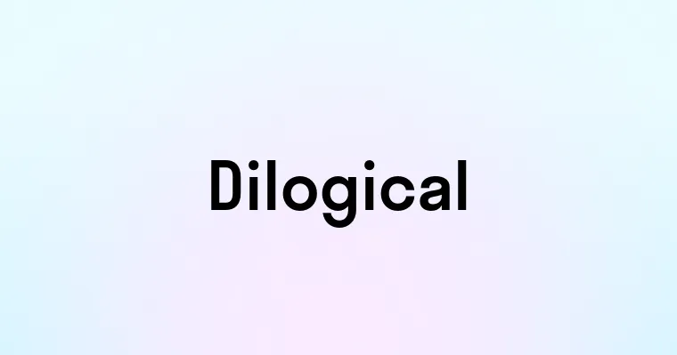 Dilogical