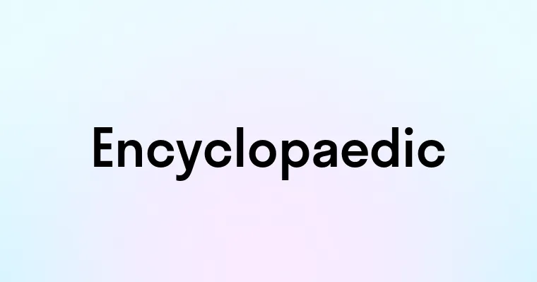 Encyclopaedic