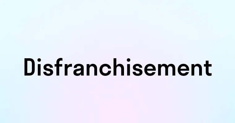 Disfranchisement