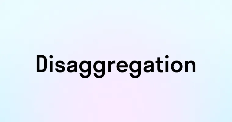 Disaggregation