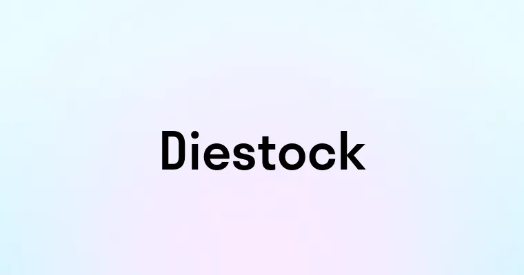 Diestock