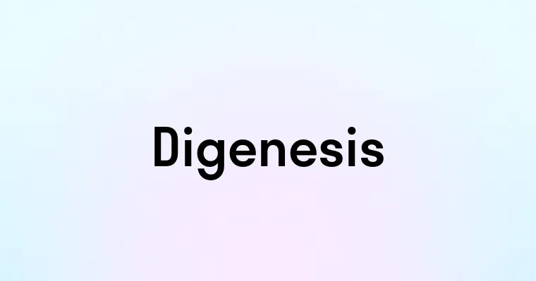 Digenesis