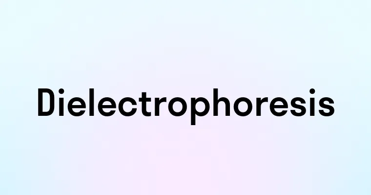 Dielectrophoresis