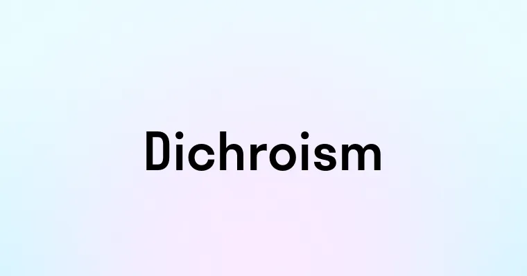 Dichroism