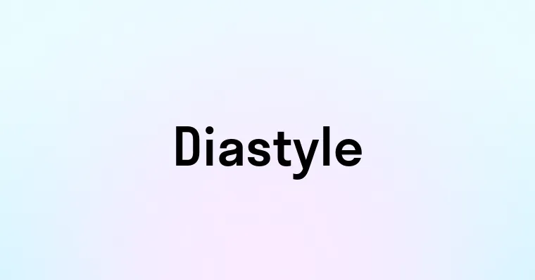 Diastyle