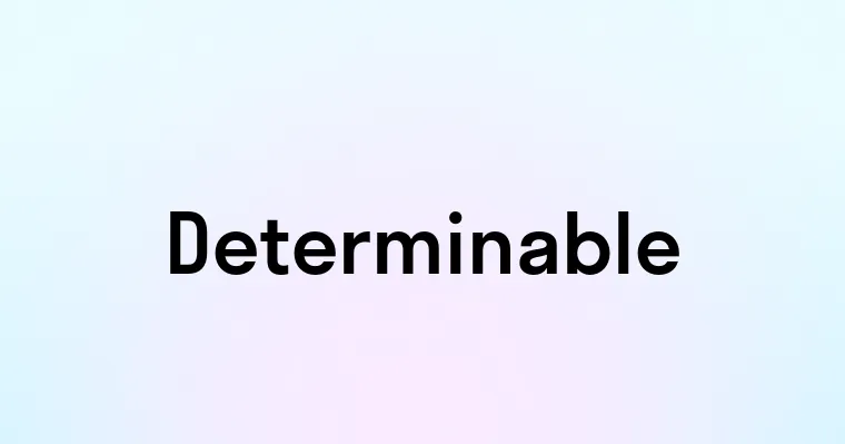 Determinable