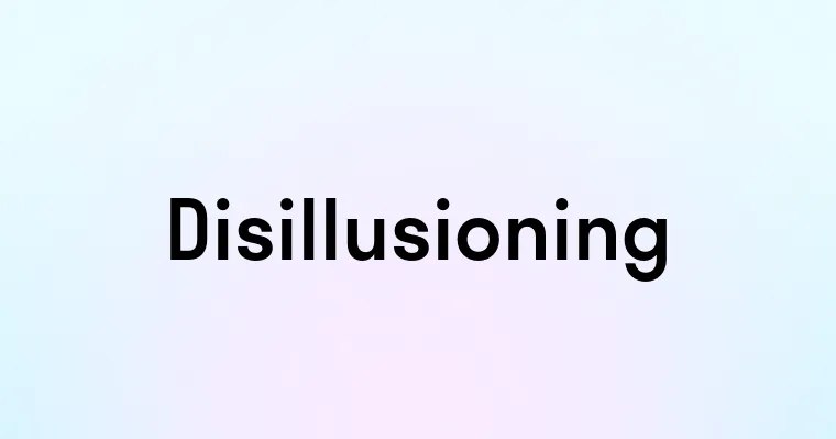 Disillusioning