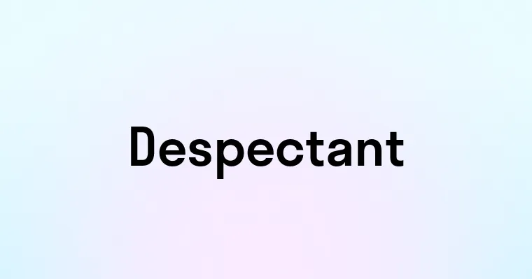 Despectant