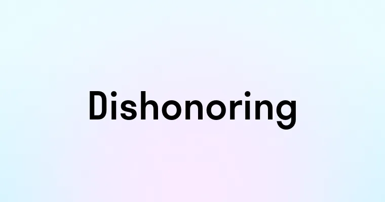 Dishonoring