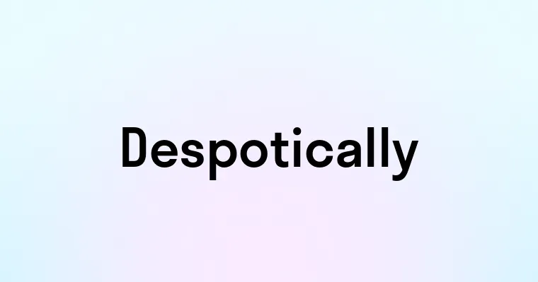 Despotically