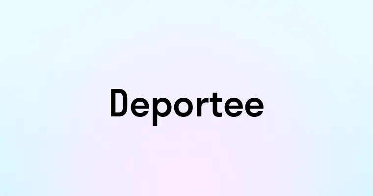 Deportee