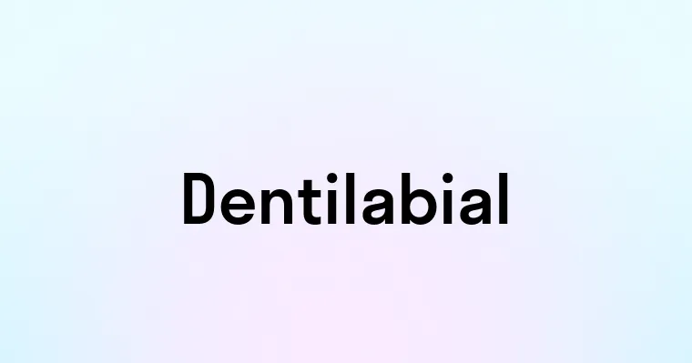 Dentilabial