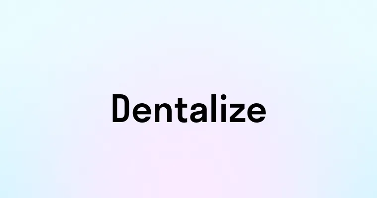 Dentalize