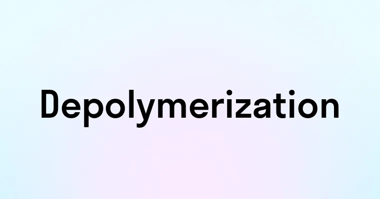 Depolymerization