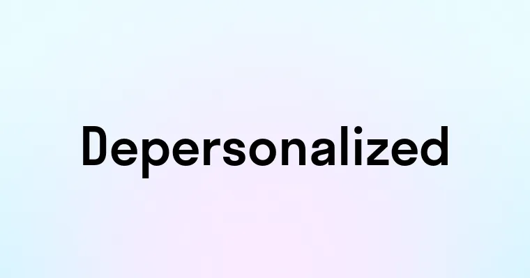 Depersonalized