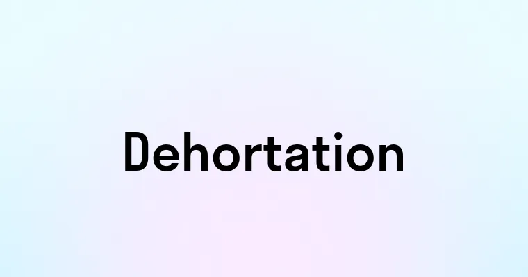 Dehortation