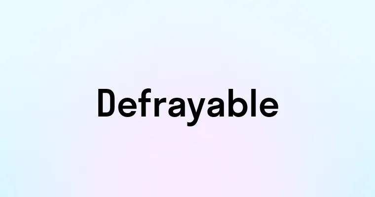 Defrayable