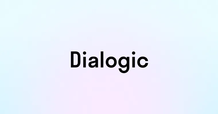 Dialogic