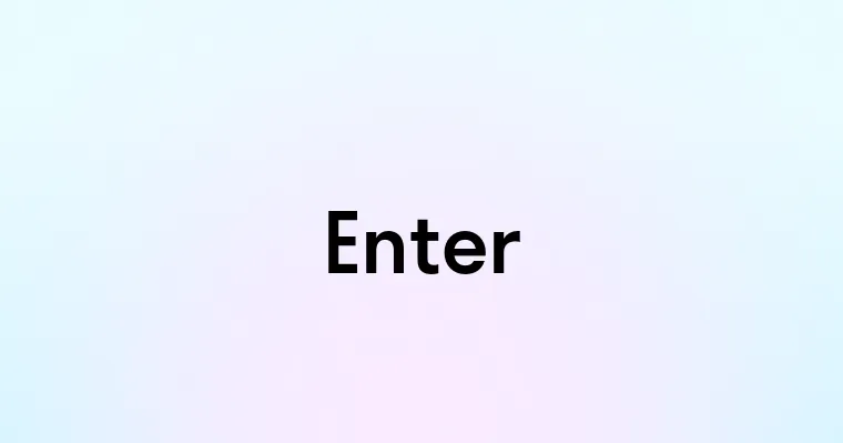 Enter