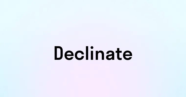 Declinate