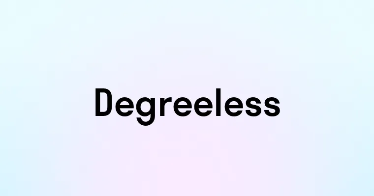 Degreeless