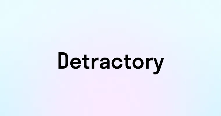 Detractory