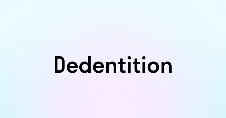 Dedentition