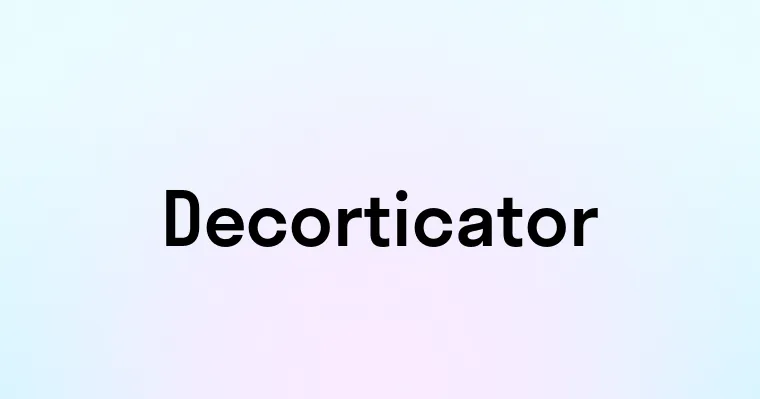 Decorticator