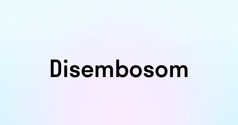 Disembosom