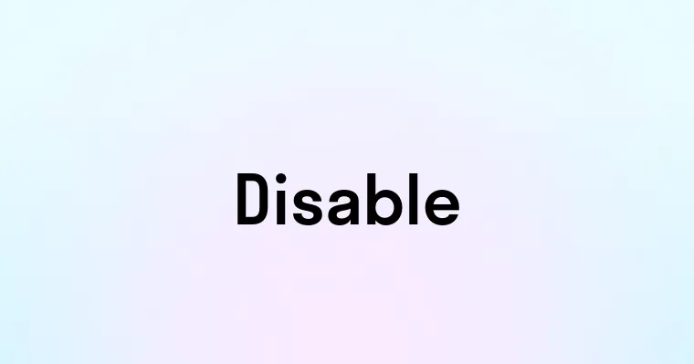 Disable