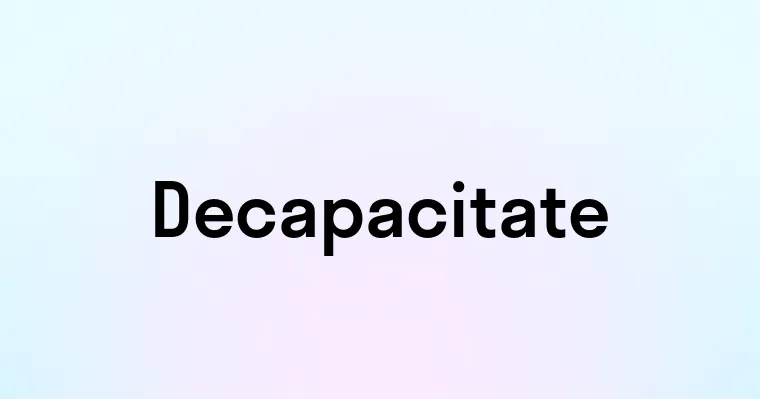 Decapacitate