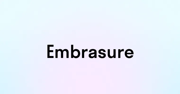 Embrasure