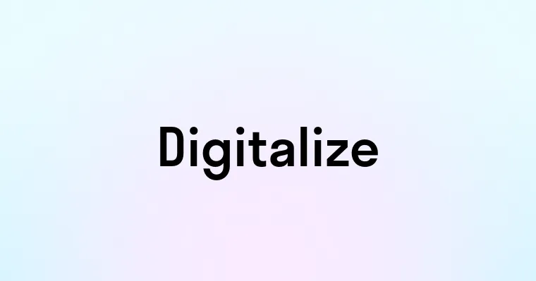 Digitalize