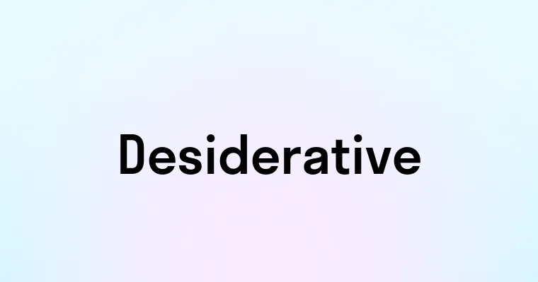 Desiderative