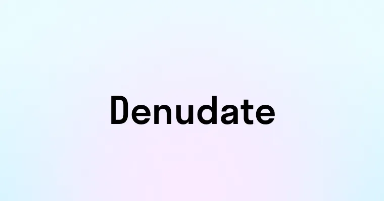 Denudate