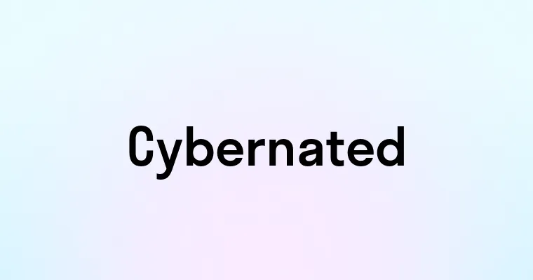 Cybernated