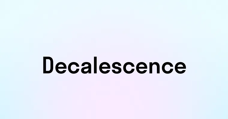 Decalescence