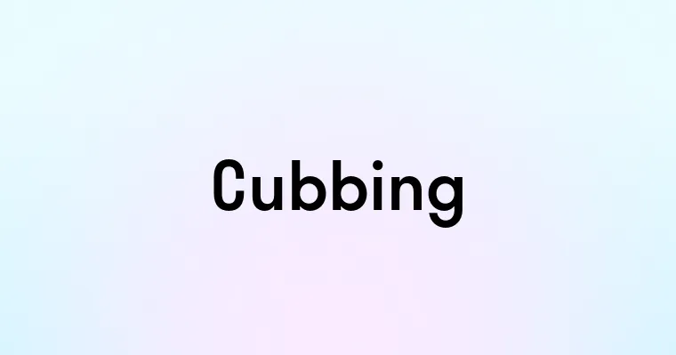 Cubbing