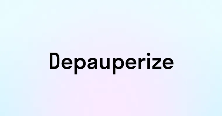 Depauperize